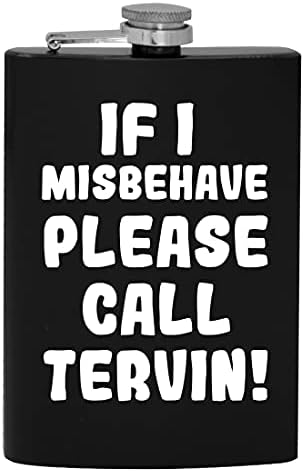Ако аз ще се държат зле, моля, обадете се Тервину - фляжка за алкохол обем 8 грама